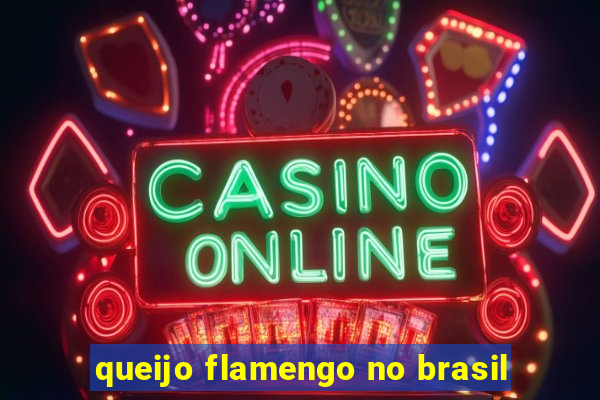 queijo flamengo no brasil